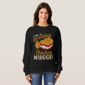 I m a Beautiful Chicken Nugget for Nugget  or Nugg Trui (Voorkant volledig)