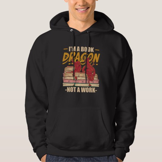 I m A Book Dragon Not At Work Bookreading Reader Hoodie (Voorkant)