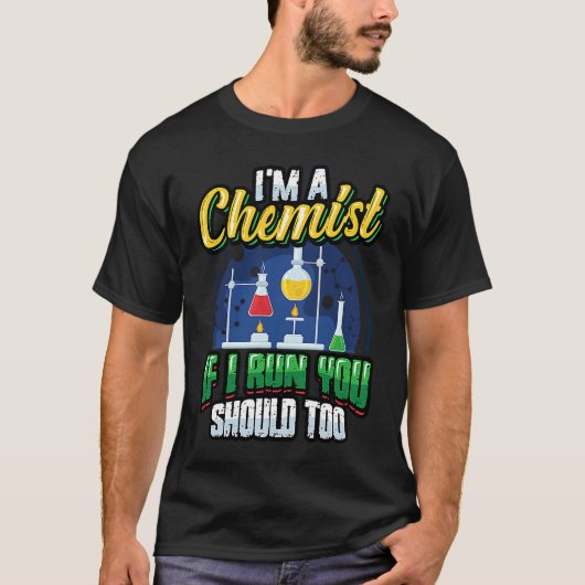 I´m A Chemist If I Run You Should Too Chemistry La T-shirt (Voorkant)