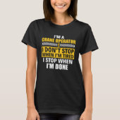 I m A Crane Operator Construction Heavy Equipment  T-shirt (Voorkant)