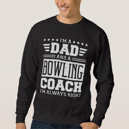 I m A Dad And A Bowling Coach I m Always Right 1 Trui (Voorkant)