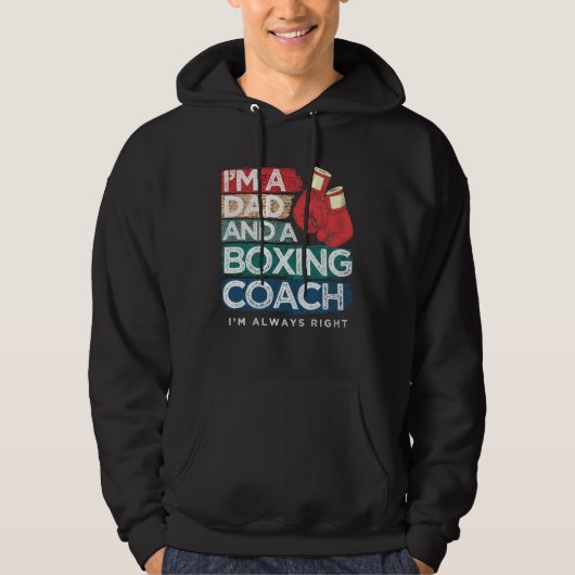 I m A Dad And A Boxing Coach I m Always Right Fath Hoodie (Voorkant)