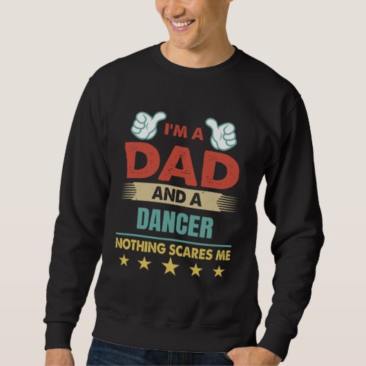 I m A Dad And A Dancer Nothing Scares Me Trui (Voorkant)