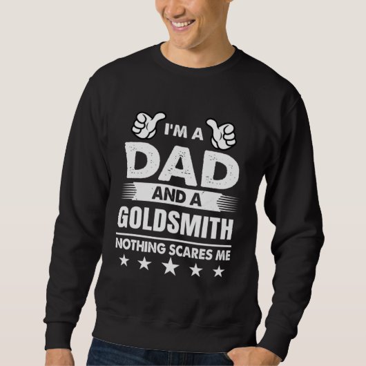I m A Dad And A Goldsmith Nothing Scares Me Trui (Voorkant)