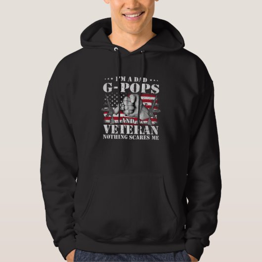 I m A Dad G pops And A Veteran Nothing Scares Me F Hoodie (Voorkant)