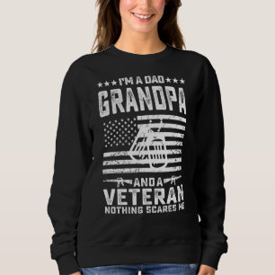 I M A Dad Grandpa And A Veteran Nothing Scares Me Trui