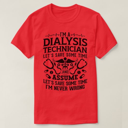 i m A Dialysis Technicus Nephrology Tech Dialyse T-shirt (Design voorkant)
