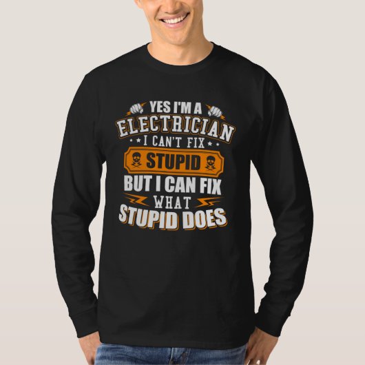 I m a Electrician I Can t Fix Stupid  Electrician T-shirt (Voorkant)