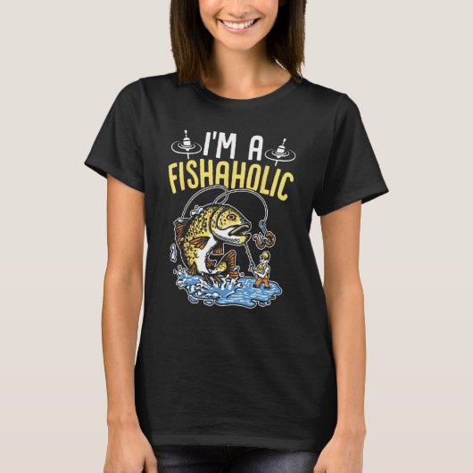 I m a fishaholic  Design for fishermen 1 T-shirt (Voorkant)