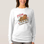 I’m A Freak on the Cookie Sheet | Funny T-shirt (Voorkant)
