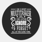 I’m A Great Multitasker, Sarcastic Quotes Funny Ronde Sticker (Voorkant)
