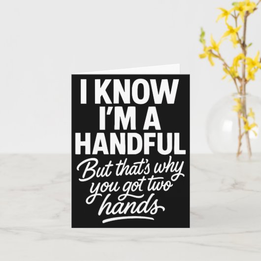 I’m A Handful Funny Sy Hands Quote Bold Flirty Wom Kaart (Gele Bloem)