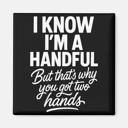 I’m A Handful Funny Sy Hands Quote Bold Flirty Wom Magneet (Voorkant)
