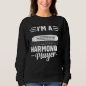 I m A Harmonica Player Harmonica Mouth Organ Music Trui (Voorkant)