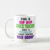 I m A Hip Hop Dance Teacher Funny Coffee Mok Gift (Links)