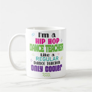 I m A Hip Hop Dance Teacher Funny Coffee Mok Gift