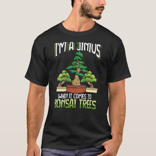 I m A Jinius When It Comes To Bonsai Trees Backpri T-shirt (Voorkant)