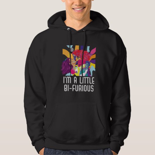 I m A Little Bi Furious Bisexual Rainbow Bisexuali Hoodie (Voorkant)