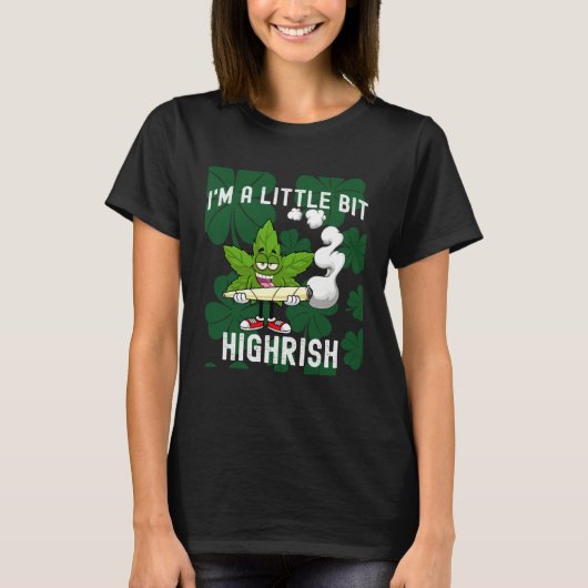 I m A Little Bit Highrish Unique Saint Patricks Da T-shirt (Voorkant)
