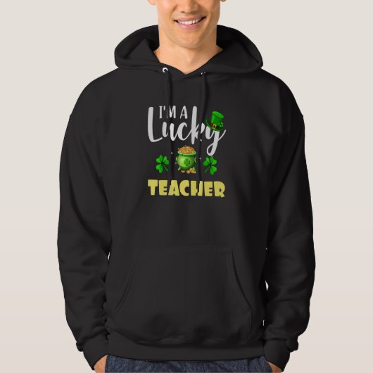 I M A Lucky Teacher Irish Shamrock St Patrick S Da Hoodie (Voorkant)