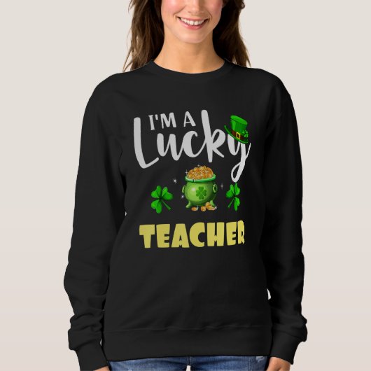 I M A Lucky Teacher Irish Shamrock St Patrick S Da Trui (Voorkant)