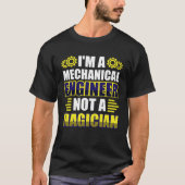 I m a mechanical engineer not a magician t-shirt (Voorkant)