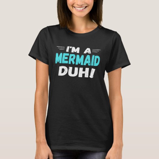I m a Mermaid Duh Halloween Costume T-shirt (Voorkant)