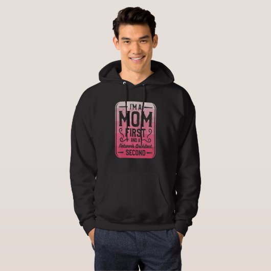 I m A Mom First And A Network Architect Second Hoodie (Voorkant volledig)