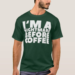 I m a nachtmerrie voor koffie179 t-shirt