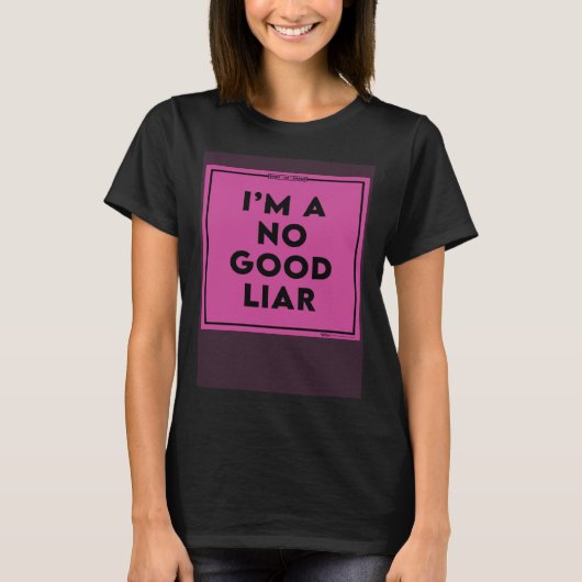 I m A No Good Liar Shaming Word T-shirt (Voorkant)