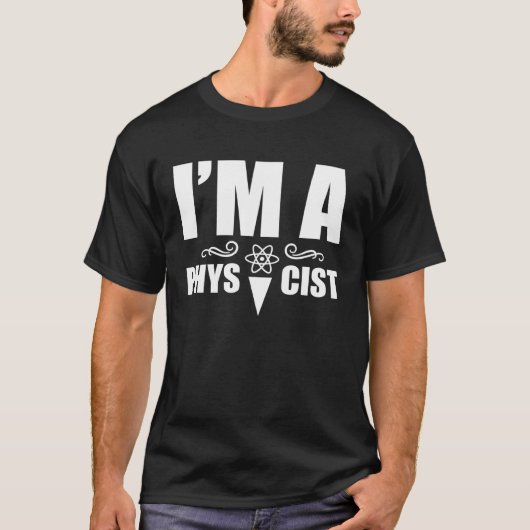 I m a physicist  Science Physics Scientist T-shirt (Voorkant)