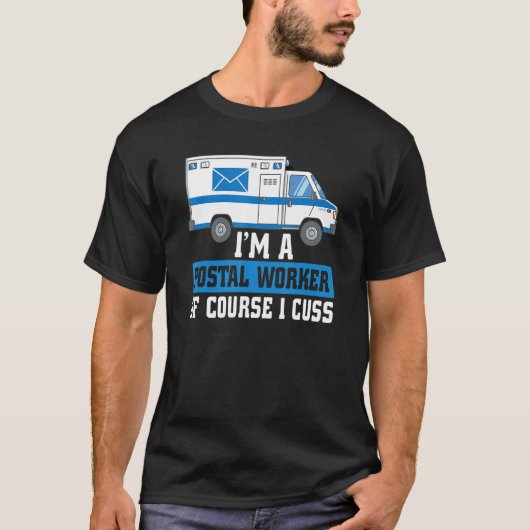 I m A Postal Worker Of Course I Cuss Mailman Mail  T-shirt (Voorkant)