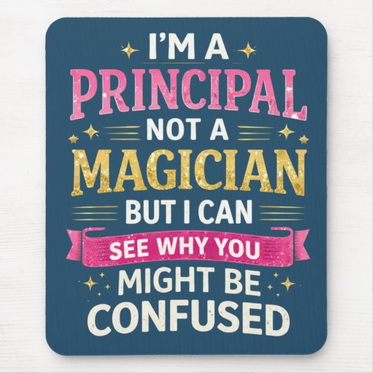 I’m a Principal, Not a Magician | Funny School Muismat (Voorkant)