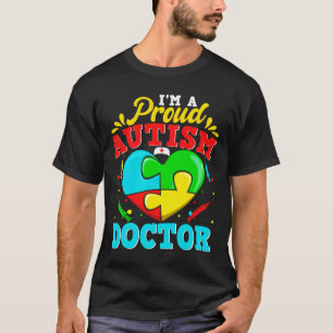 I M A Proud Autism Doctor Puzzle Heart Autistic Su T-shirt
