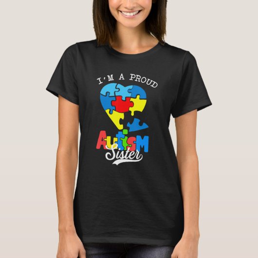 I M A Proud Autism Sister Awareness Autistic Heart T-shirt (Voorkant)