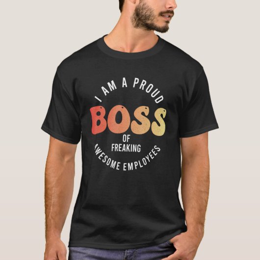 I m A Proud Boss Of Freaking Awesome Employees T-shirt (Voorkant)