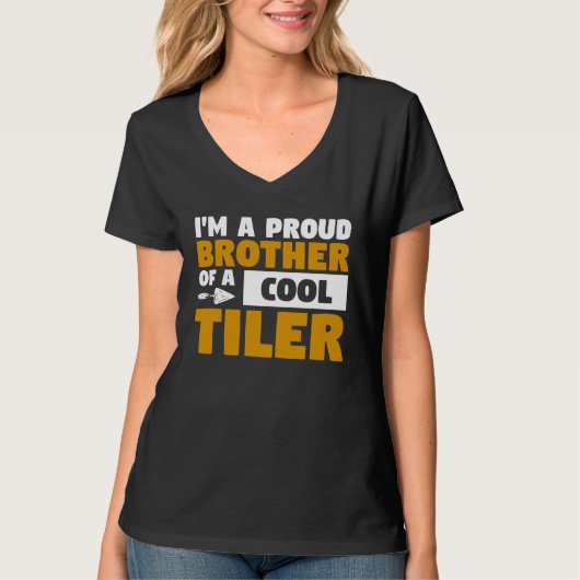 I m A Proud Brother Of A Cool Tiler Tiling Tilers T-shirt (Voorkant)