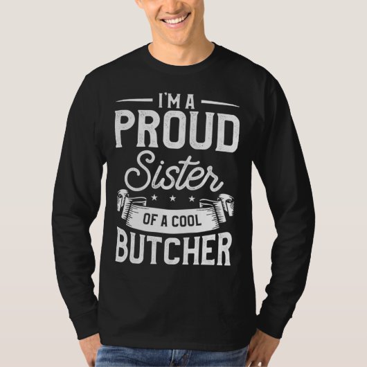 I m A Proud Sister Of A Cool Butcher Butchery Butc T-shirt (Voorkant)