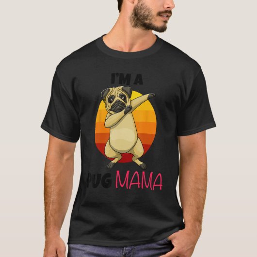 I m A Pug Mama Dab Pose Dogs Pets Parent Love  Paw T-shirt (Voorkant)