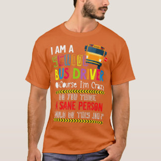 I m a School Bus Driver School Bus Terug naar scho T-shirt