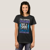 I´m A School Nurse Not A God T-shirt (Voorkant volledig)