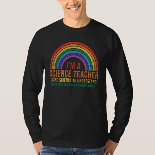 I m A Science Teacher Usin Science To Understand T T-shirt (Voorkant)