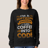 I m a software Engineer I turn Coffee into code Trui (Voorkant)