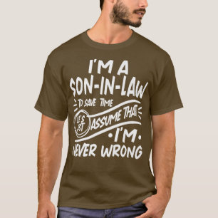 I m A SoninLaw Save Time stelt dat ik nooit T-shirt