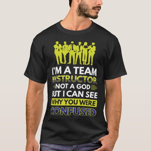 I´m A Team Instructor Not A God T-shirt (Voorkant)