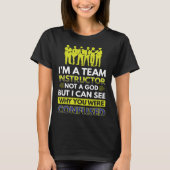 I´m A Team Instructor Not A God T-shirt (Voorkant)