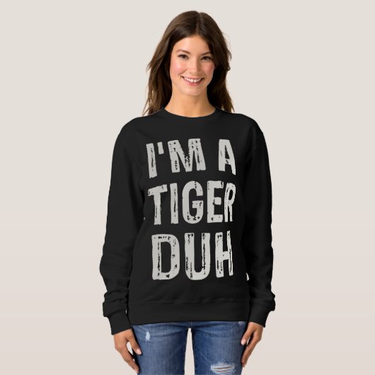 I m a Tiger Duh Halloween Costume Trui (Voorkant volledig)