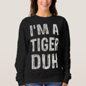 I m a Tiger Duh Halloween Costume Trui (Voorkant)