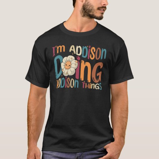I m Addison Doing Addison Things Groovy Retro Addi T-shirt (Voorkant)