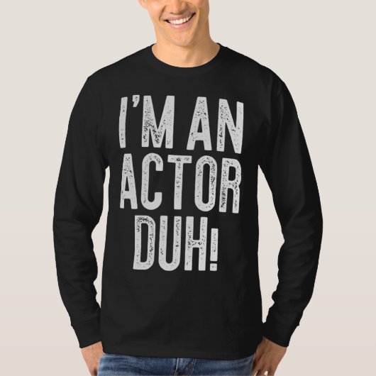 I m An Actor Duh Costume T-shirt (Voorkant)